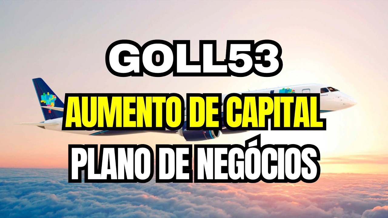 AZUL53 PLANO DE NEG&Oacute;CIOS E AUMENTO DE CAPITAL