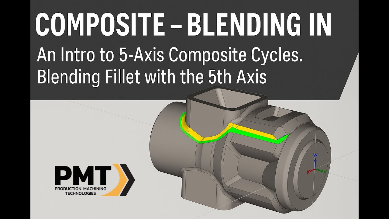 Composite – Blending In: An Intro to 5-Axis Composite Cycles