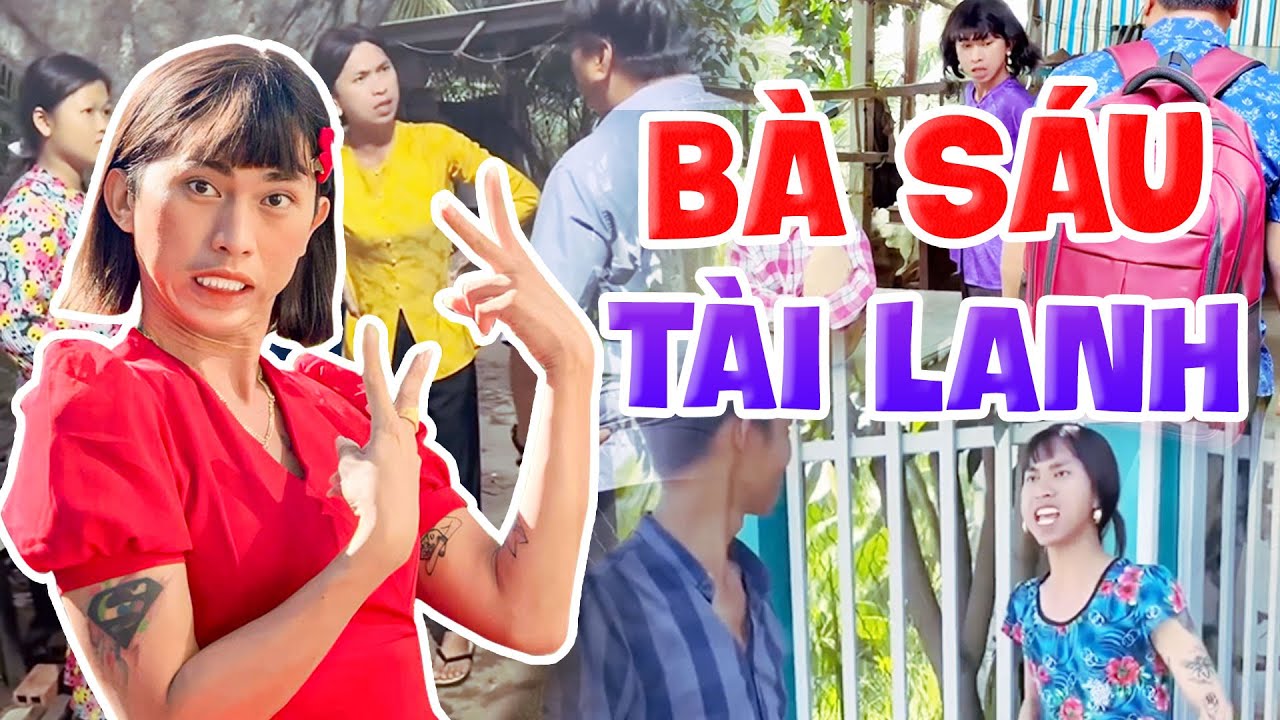 Bà Sáu Và Những Tình Huống Oái Oăm Không Nhịn Được Cười - Bà Sáu Tài lanh