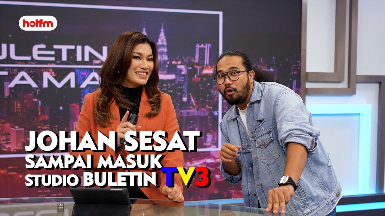 Johan Sesat Sampai Masuk Studio Buletin TV3 | HotFM