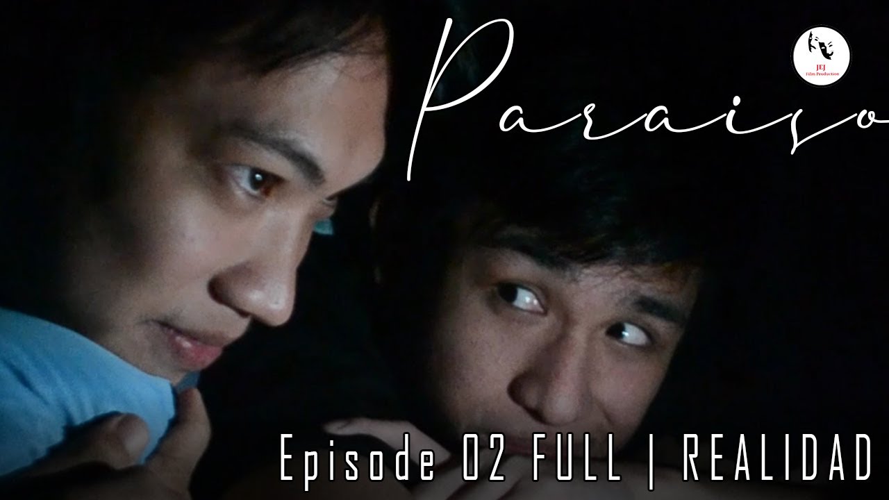 #Paraiso  (Paradise) | Episode 02 FULL | REALIDAD [ENG SUB] | DIRECTED BY: JAMES VILLETE BOCO