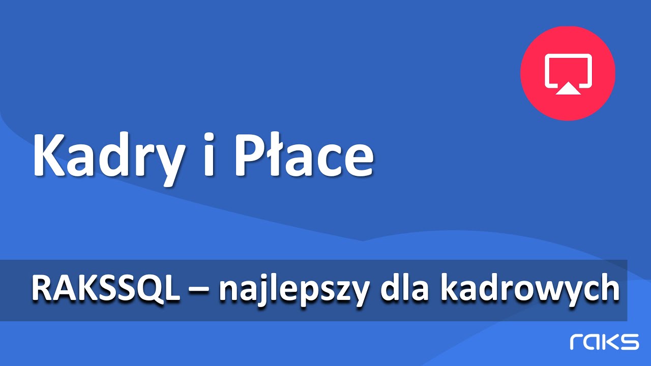 Program Kadry i Płace RAKS. Najważniejsze funkcje ułatwiające pracę.