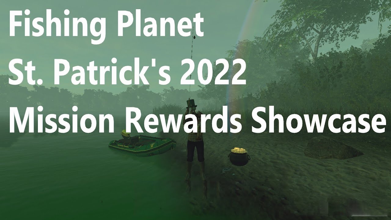 Fishing Planet,  St. Patrick's 2022, All The Mission Rewards Showcase