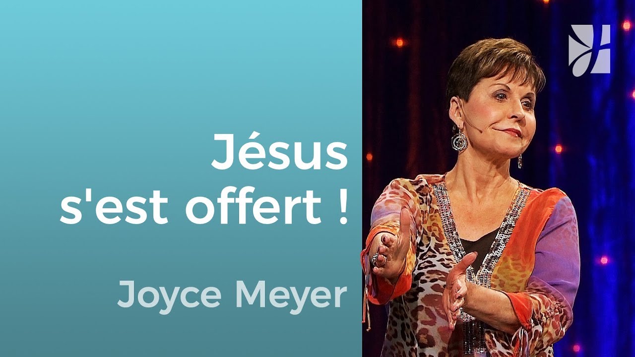 J&eacute;sus s'est offert ! - Joyce Meyer - Grandir avec Dieu
