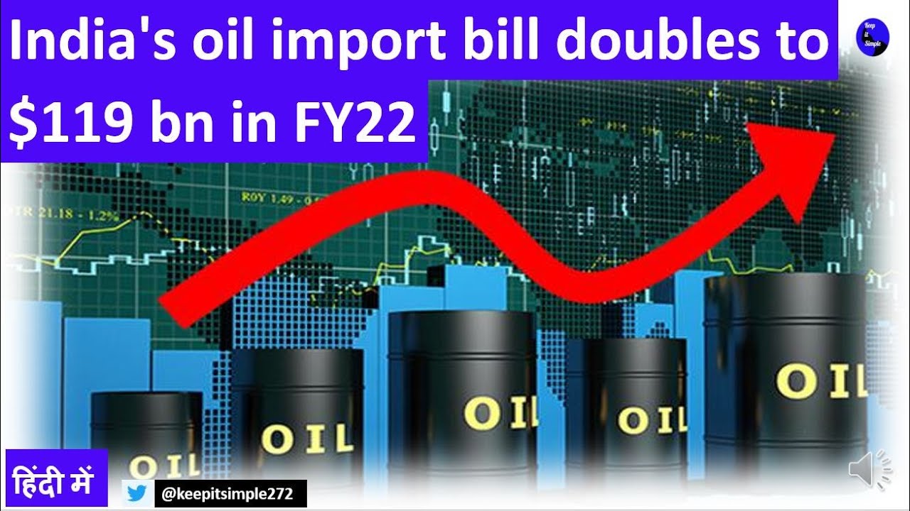 India's Oil Import Bill Jumped Nearly 100% To $119 Billion In FY22!