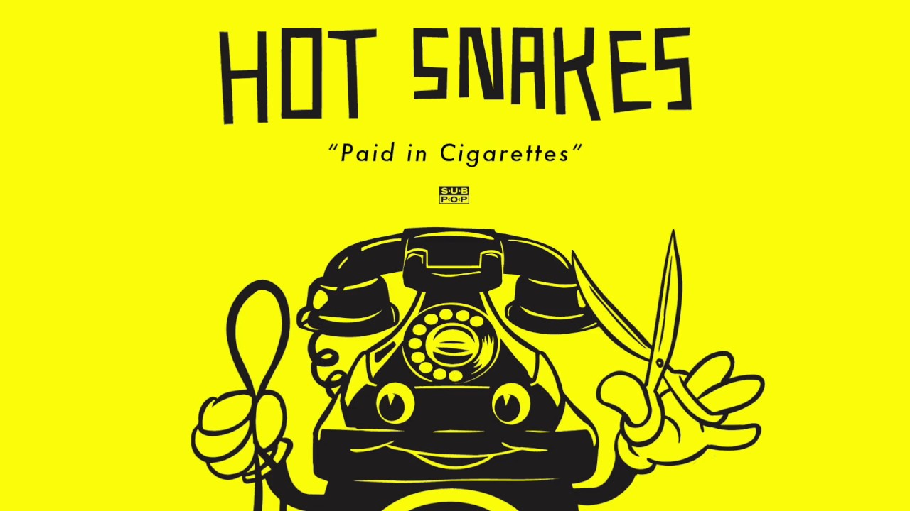 Hot Snakes - Paid in Cigarettes