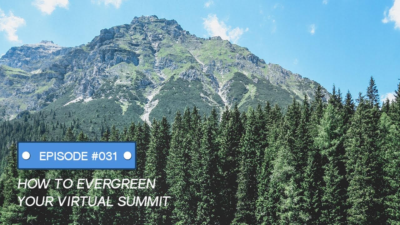 How To Evergreen Your Virtual Summit
