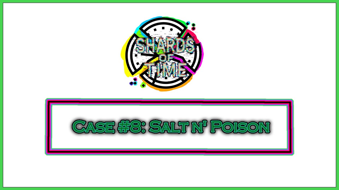 Criminal Case Fanmade: Shards of Time Case 8: Salt n' Poison