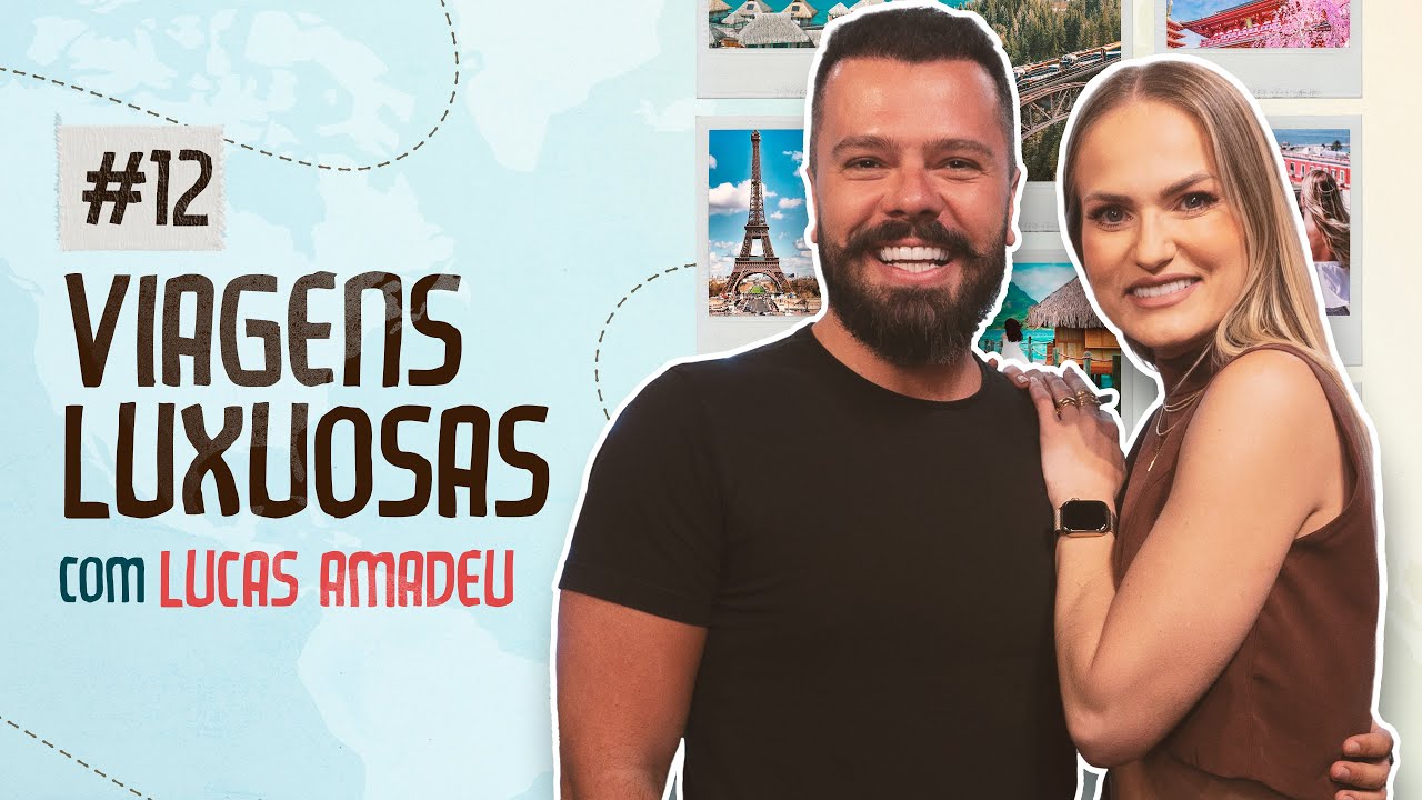 VIAGENS LUXUOSAS com Lucas Amadeu | Let’s Bora Podcast #12