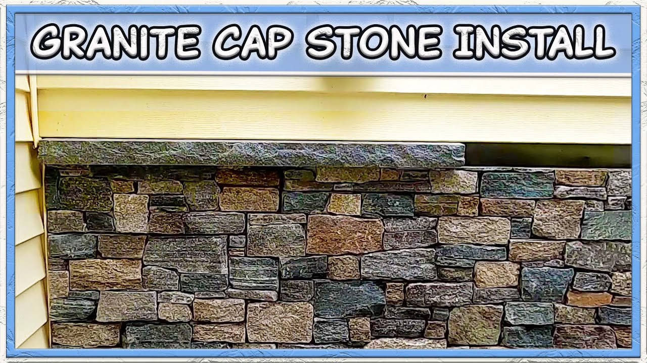 Installing Granite Caps for Stone Veneer