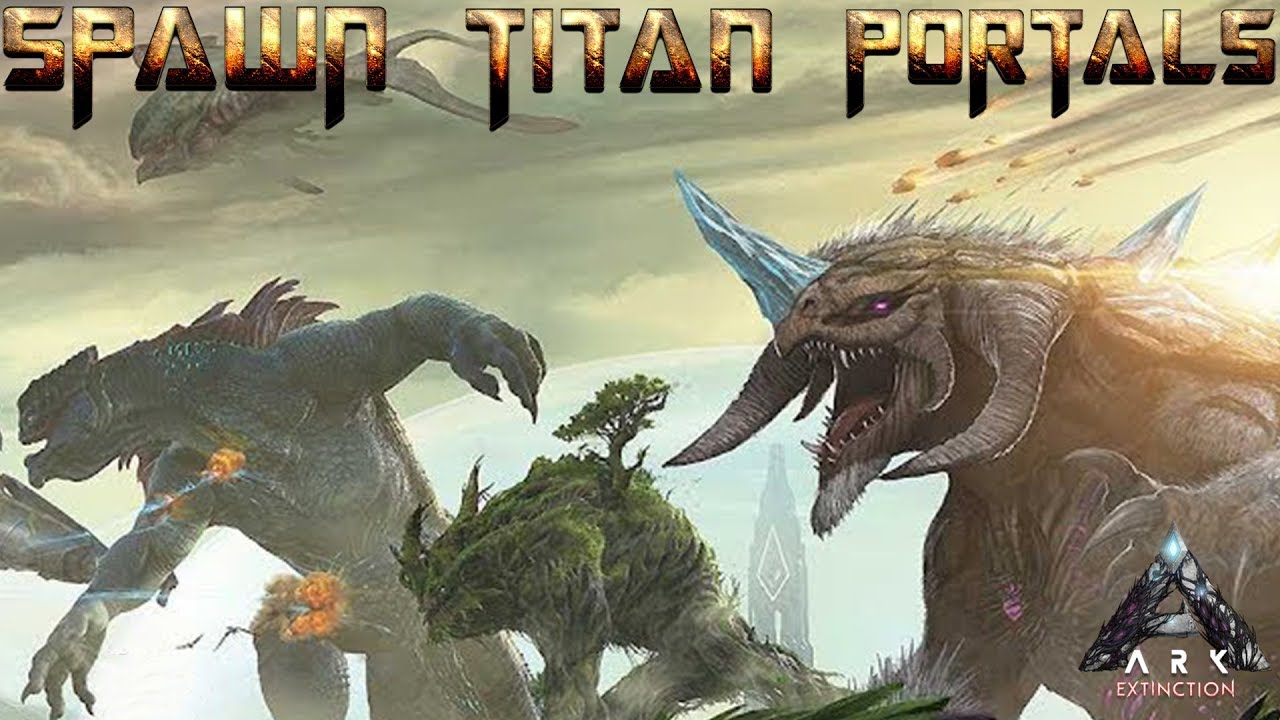 Spawn ALL ARK EXTINCTION TITANS Portals | Scorpion Gaming