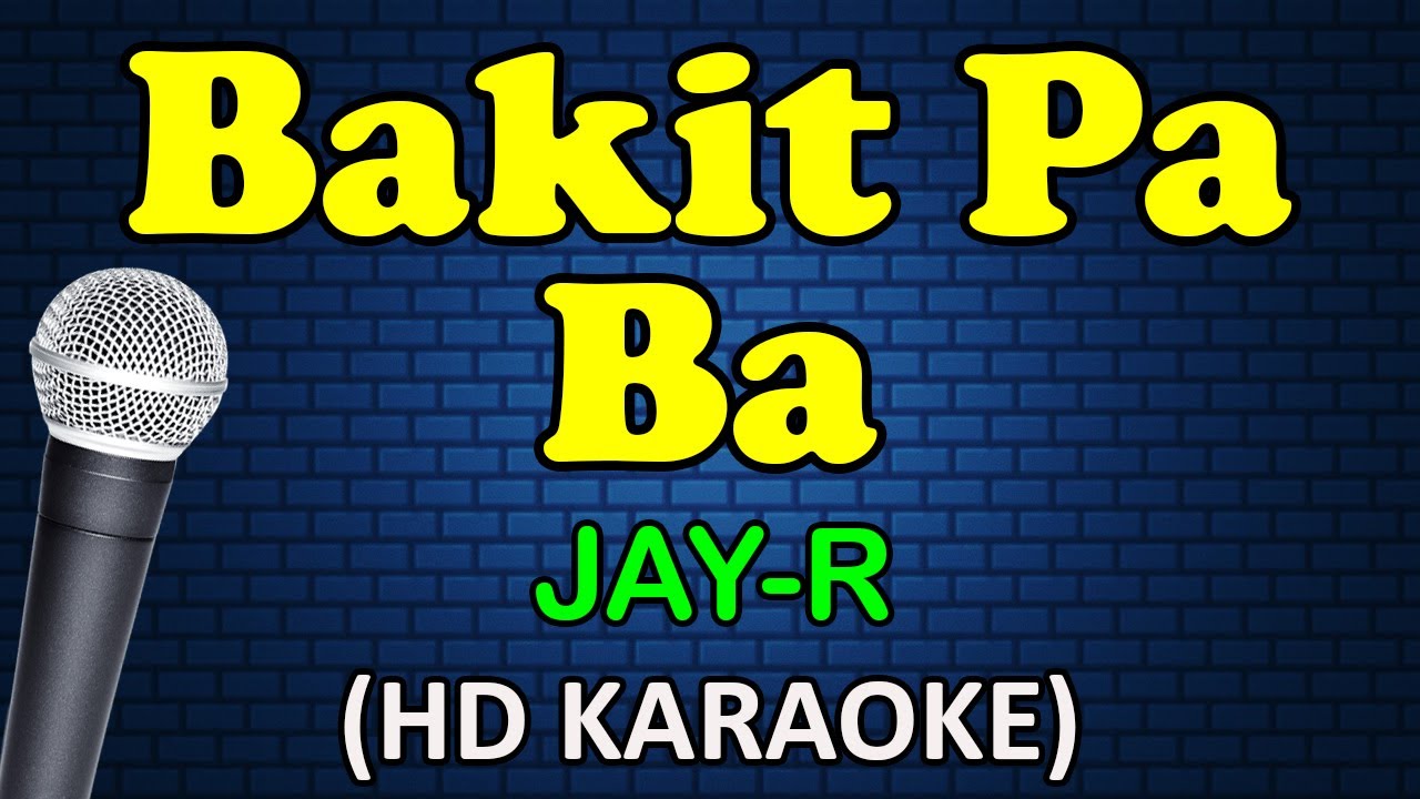 BAKIT PA BA - Jay R (HD Karaoke)