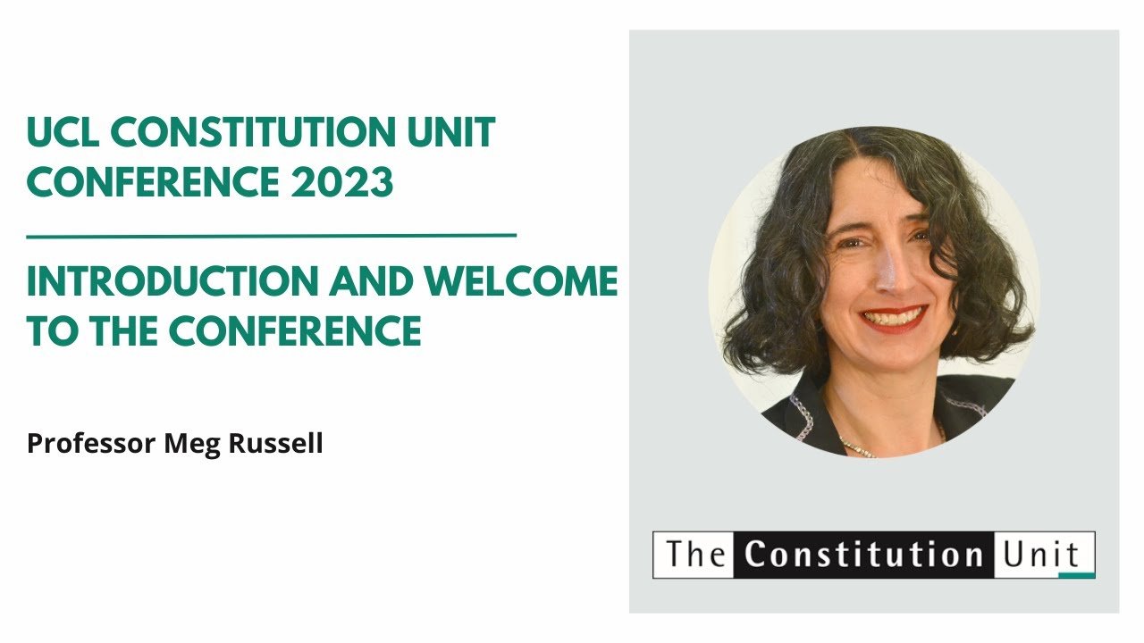 UCL Constitution Unit Conference 2023: Introduction and Welcome to the Conference