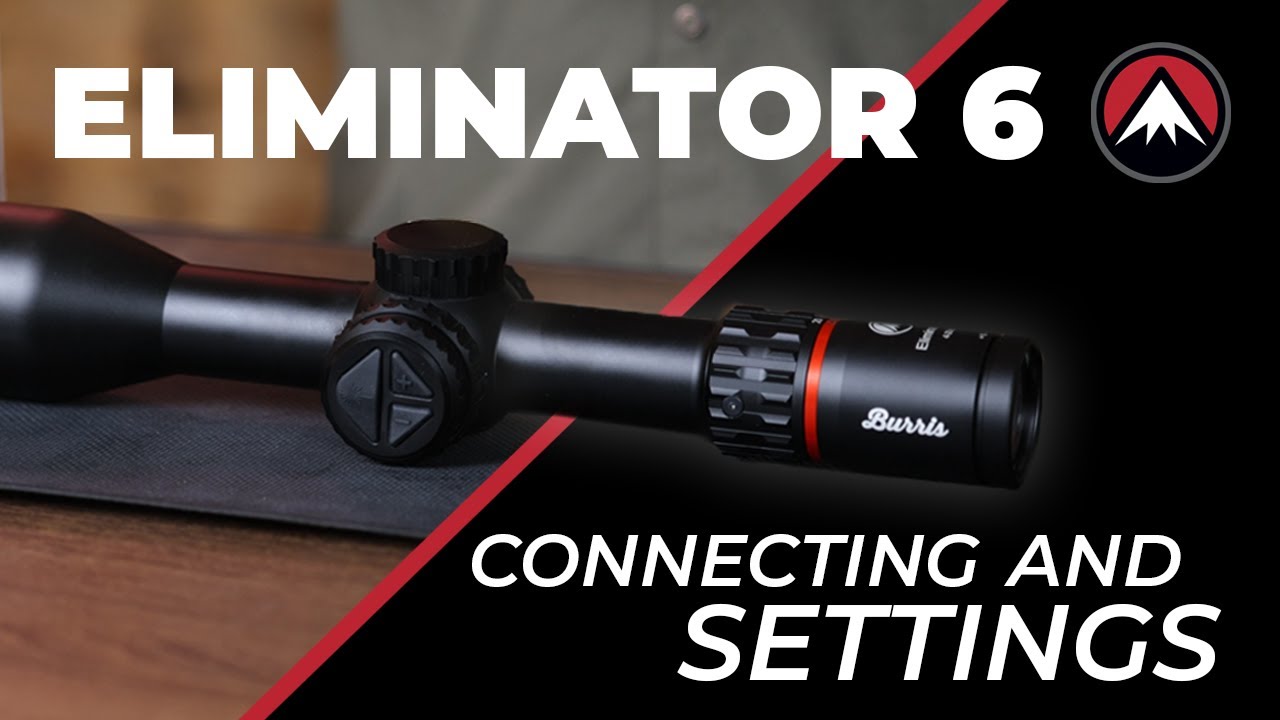 Burris Eliminator 6 | Connecting and Adjusting Settings