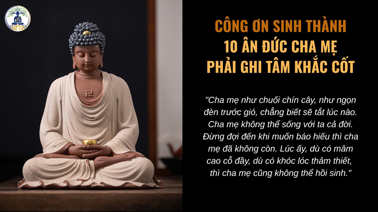 Công Ơn Sinh Thành | 10 Ân Đức Cha Mẹ Phận Làm Con Nhất Định Phải Biết | Lời Phật Dạy Về Đạo Làm Con