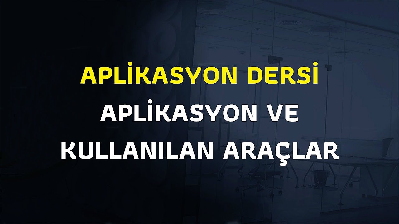Aplikasyon ve Kullanılan Araçlar