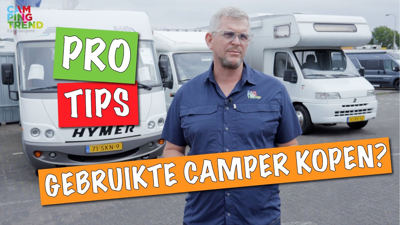 Gebruikte camper kopen? Wij geven je PRO tips! - Campingtrend