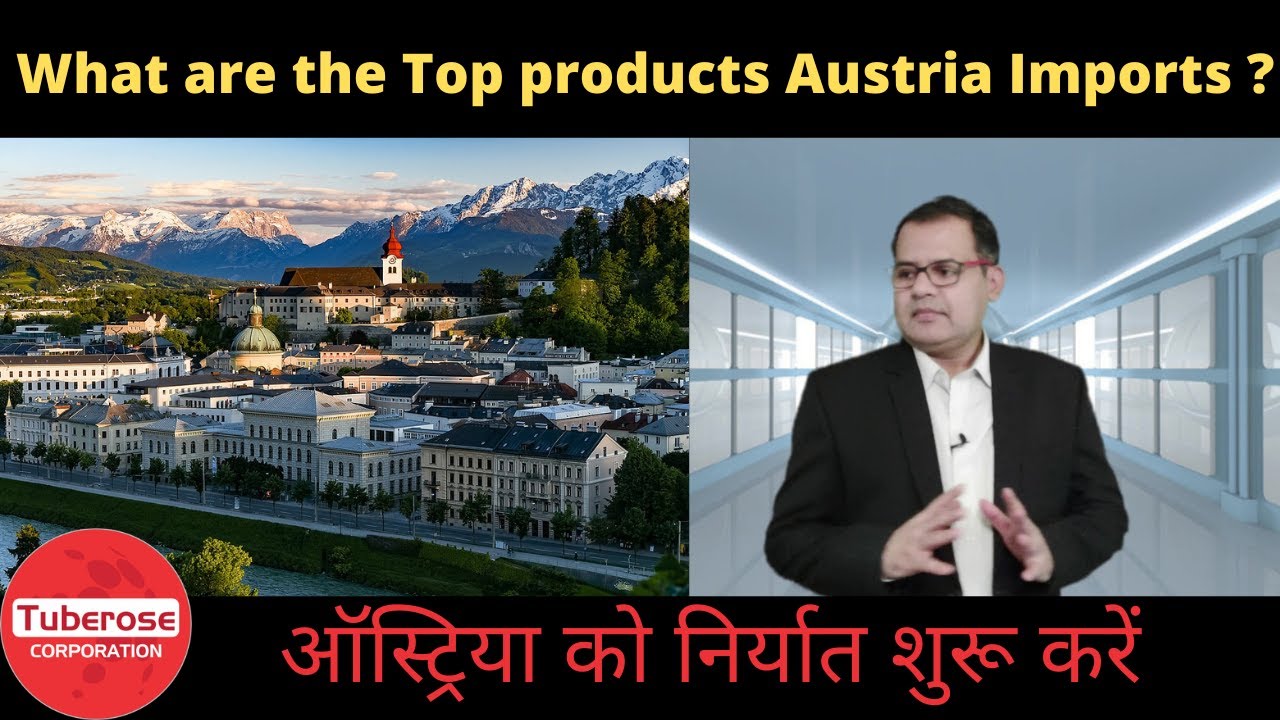 Export to Austria . Top Products Austria Imports. Tuberose corporation #export #import #austria