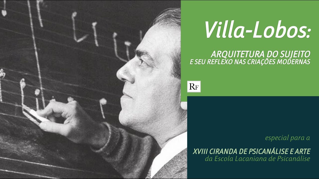 Villa-Lobos - Especial para a Escola Lacaniana de Psicanálise