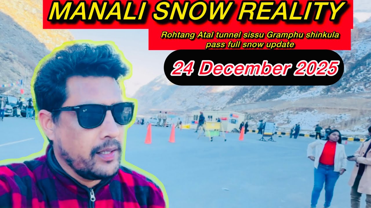 Today Manali Rohtang Shinkula pass Atal tunnel sissu snow update || 24 December 2025
