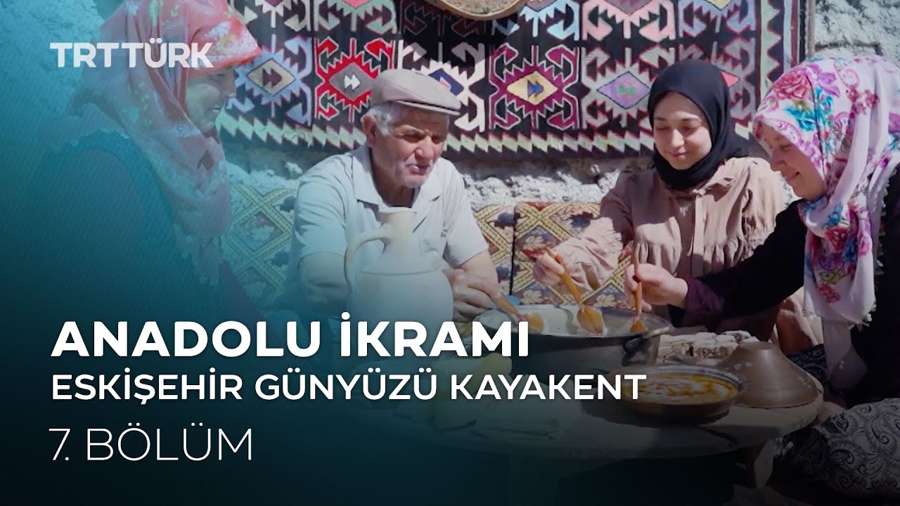 Köğtü Çorbası, Sütlü Pilav, Köfteri | Eskişehir Günyüzü Kayakent | Anadolu İkramı - 7. Bölüm