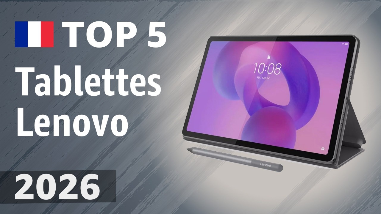 Tablettes Lenovo 2026 : 5 recommandations actuelles