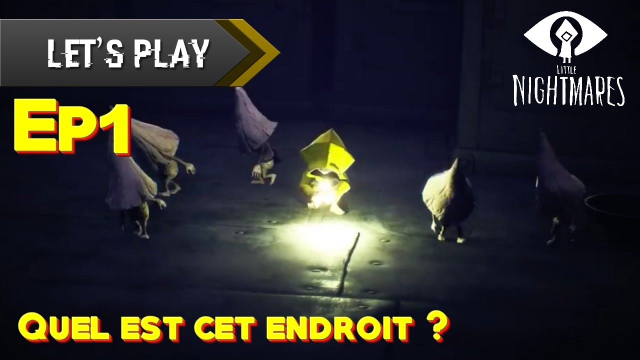 QUEL EST CET ENDROIT ? - Little Nightmares #EP1