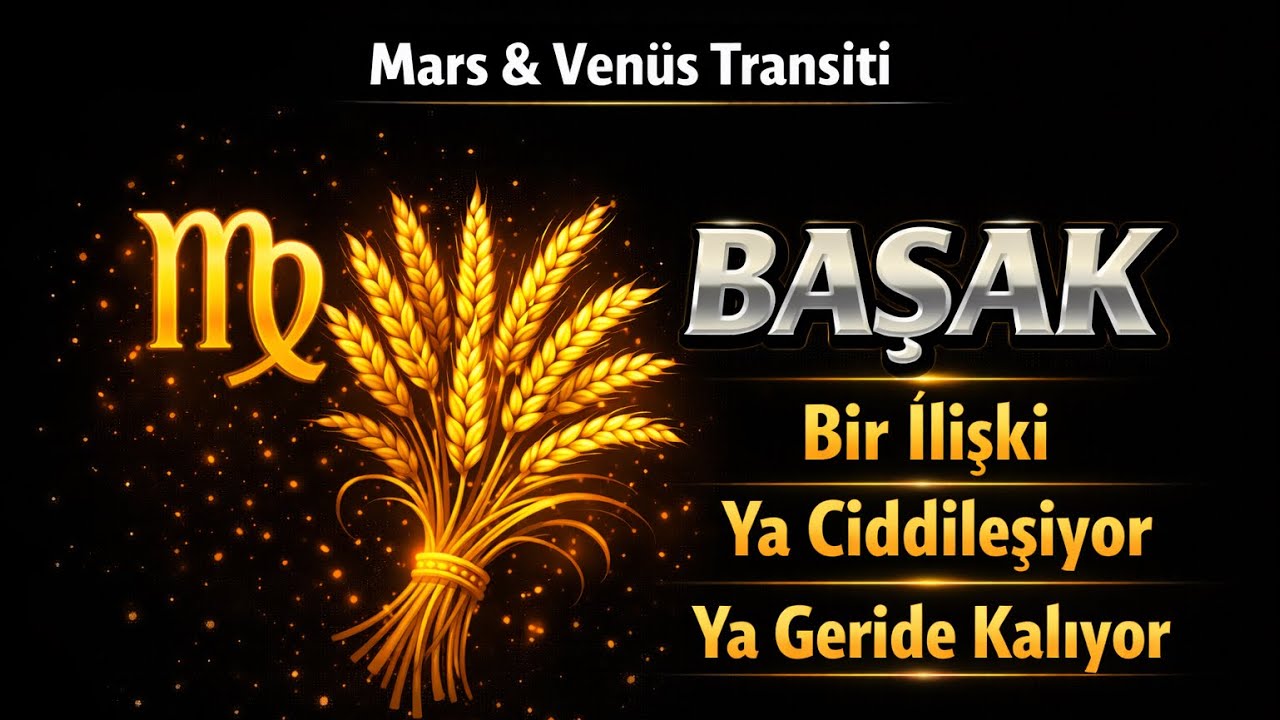 Başak Burcu - Yükselen Başak - Venüs & Mars Transiti
