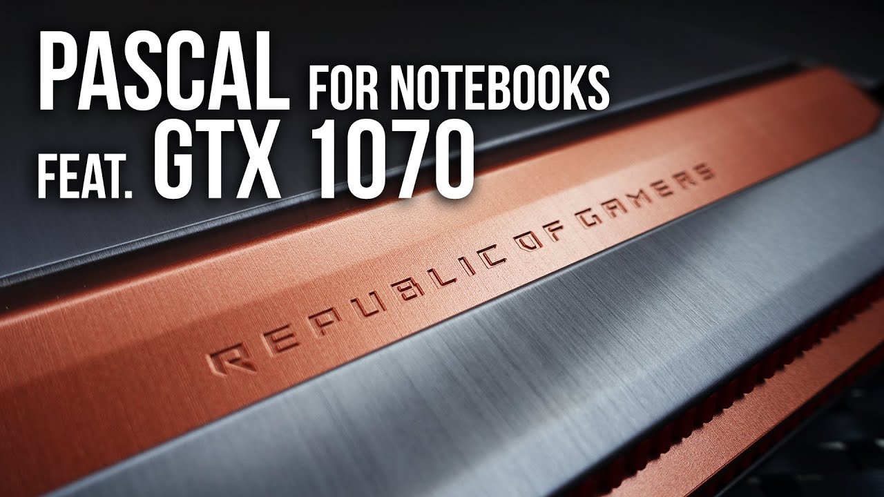 Gaming Notebooks Upgrade to Pascal | Review feat. GTX 1070