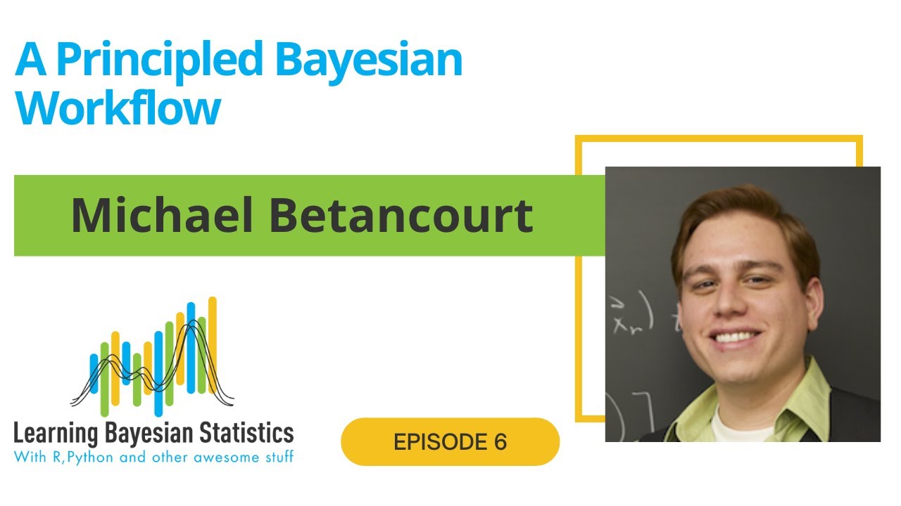 #6 A principled Bayesian workflow, with Michael Betancourt