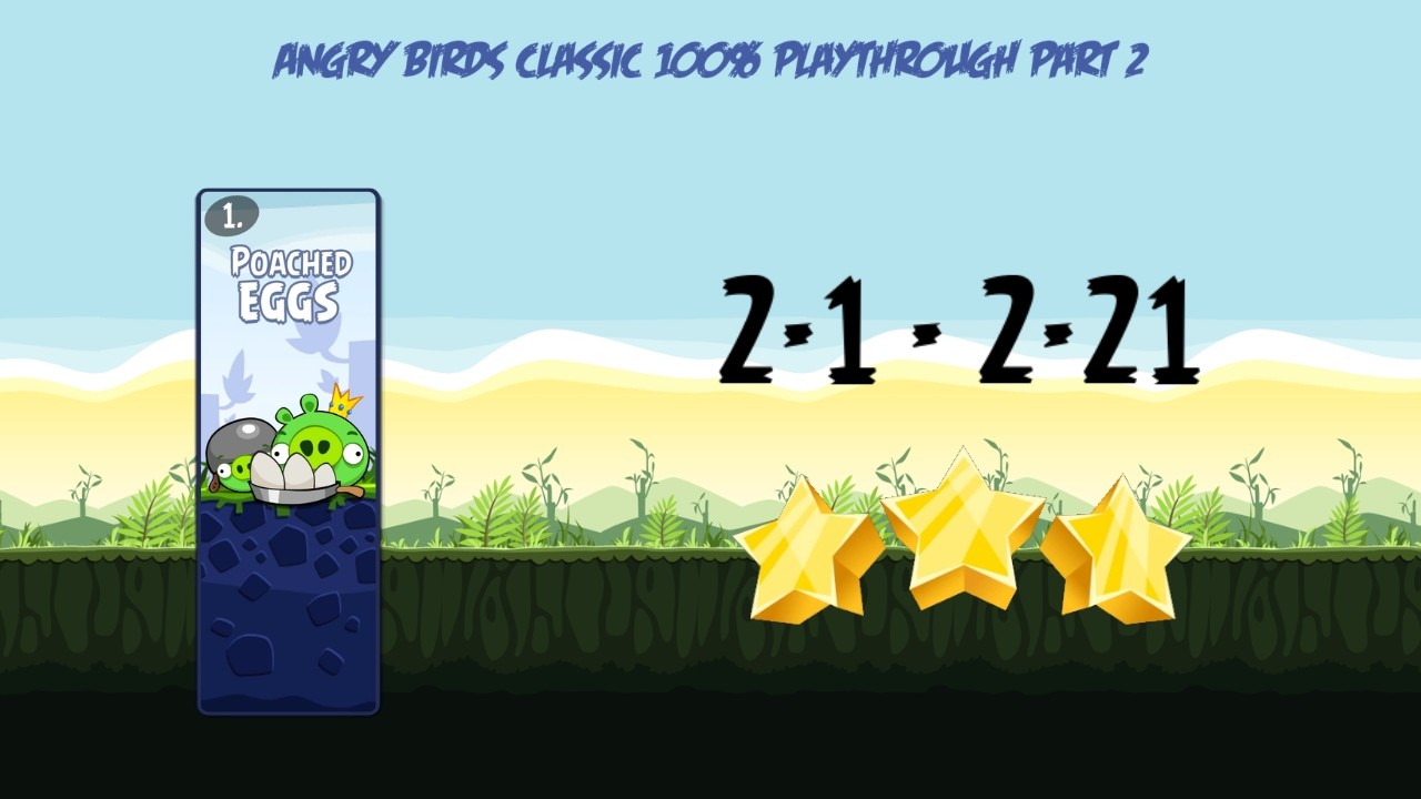 Angry Birds Classic 100% Playthrough Part 2 Poached Eggs Levels 2-1 - 2-21
