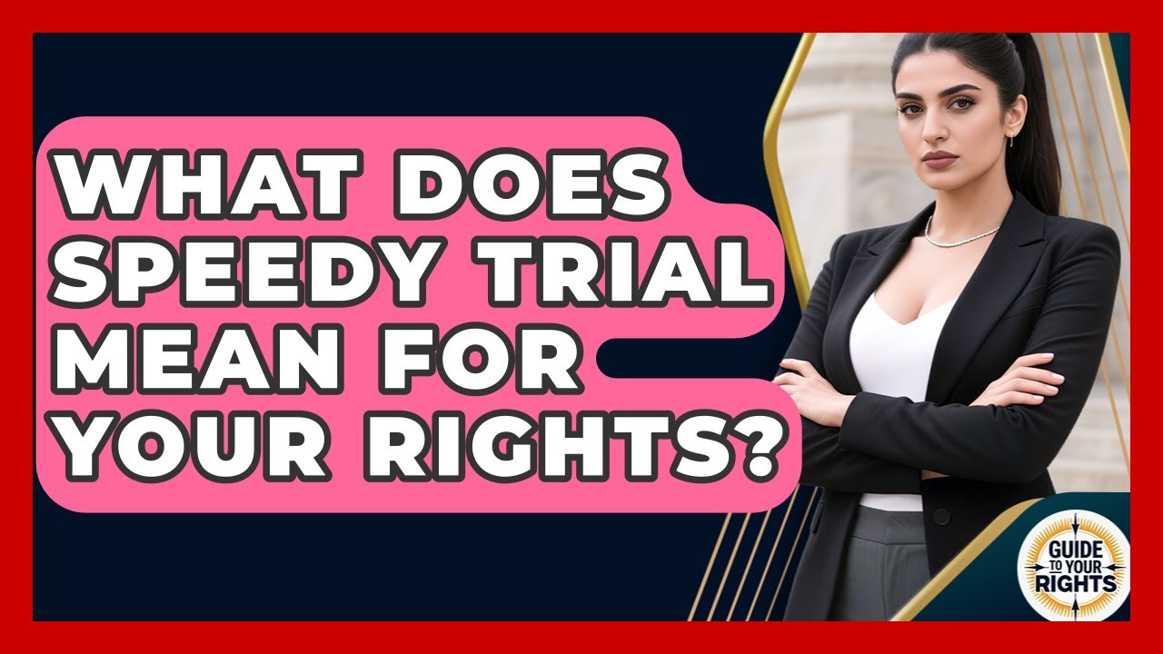 What Does Speedy Trial Mean For Your Rights? - Guide To Your Rights