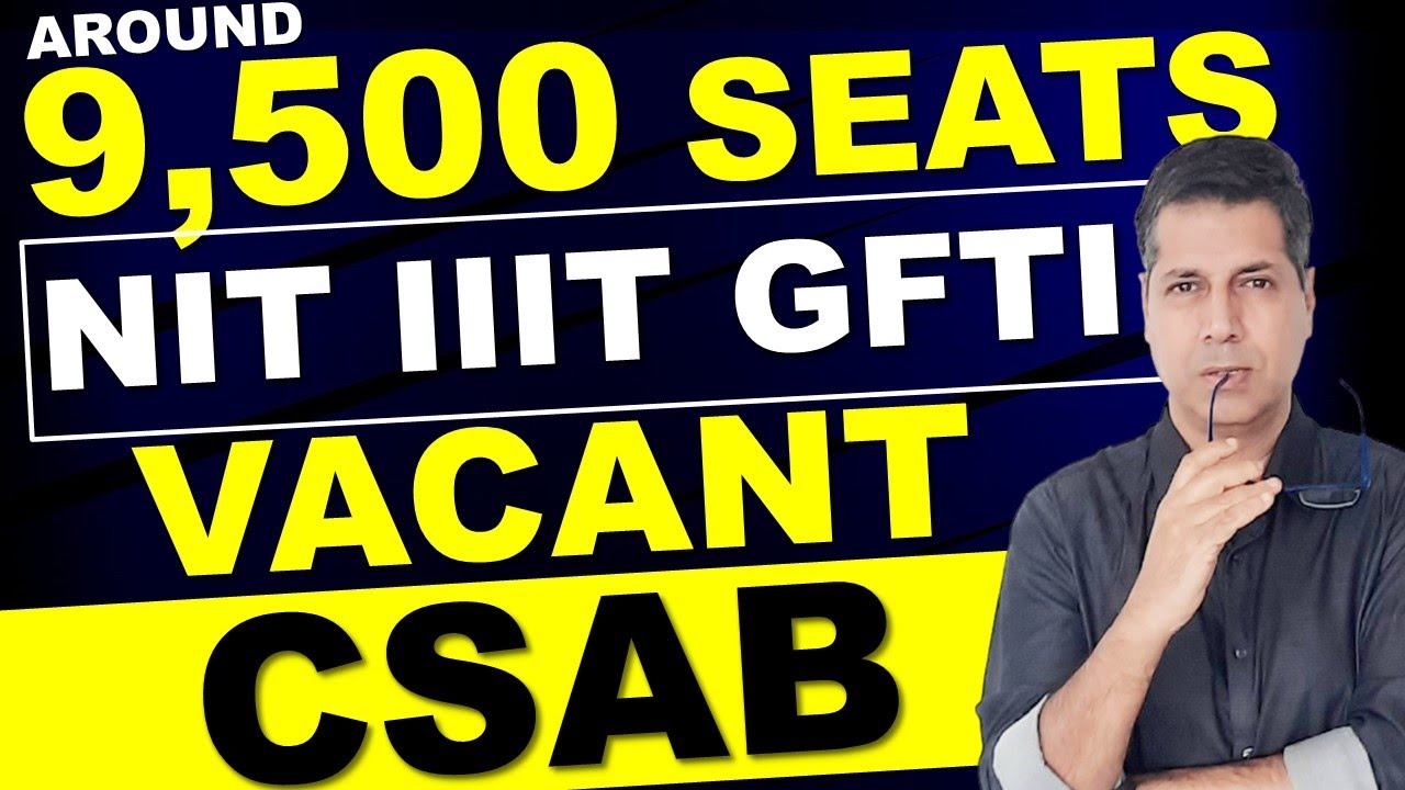 CSAB vacant seats 2022 CSAB Counselling  registration date Schedule JoSAA TOP Engineering College