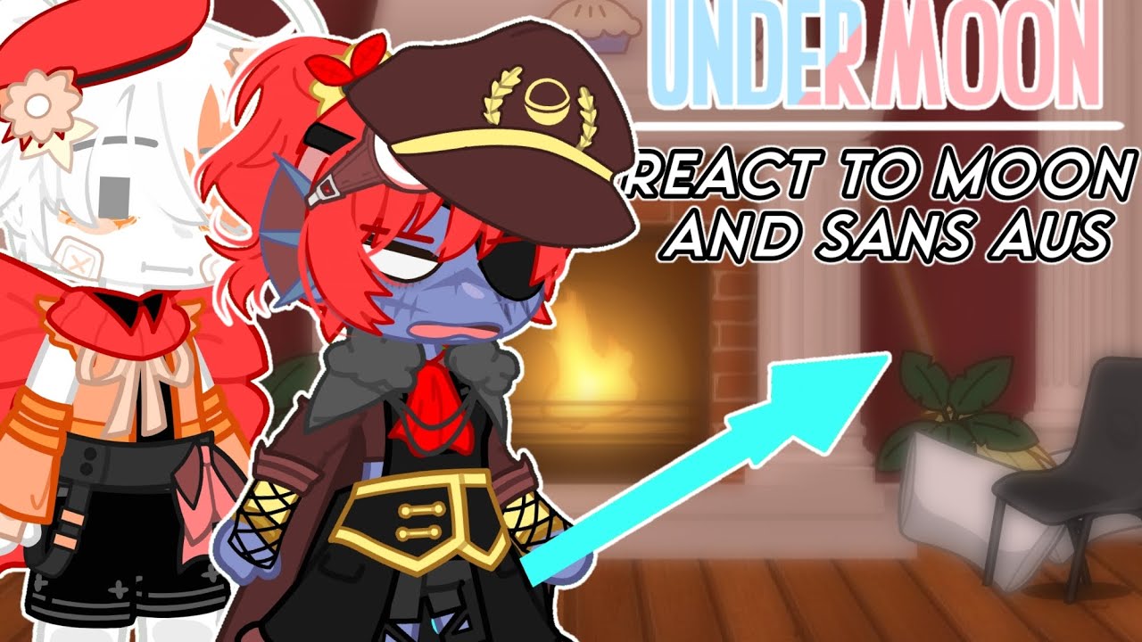 {✩} UNDERMOON reacts to Sans and Moon AUs [] ORIGINAL UNDERTALE AU [] Gacha club