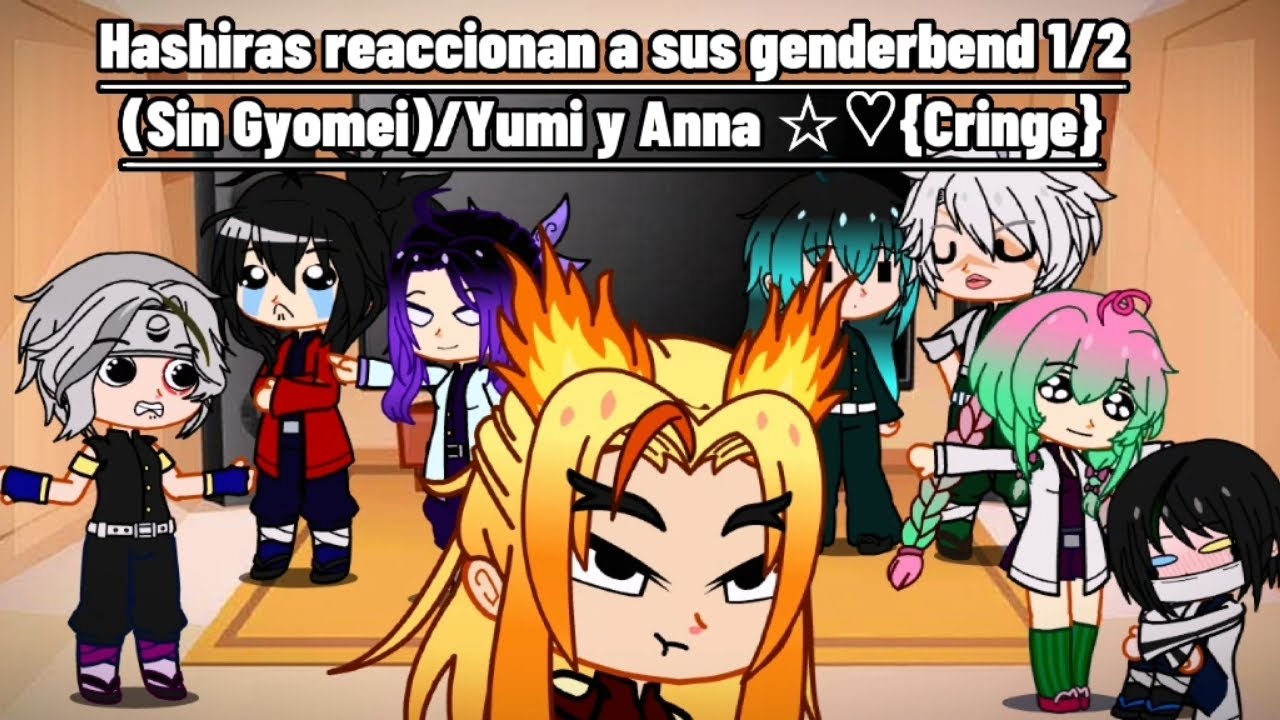 Hashiras reaccionan a sus genderbend  1/2 (Sin Gyomei) / Yumi y Anna ☆♡ {Cringe}