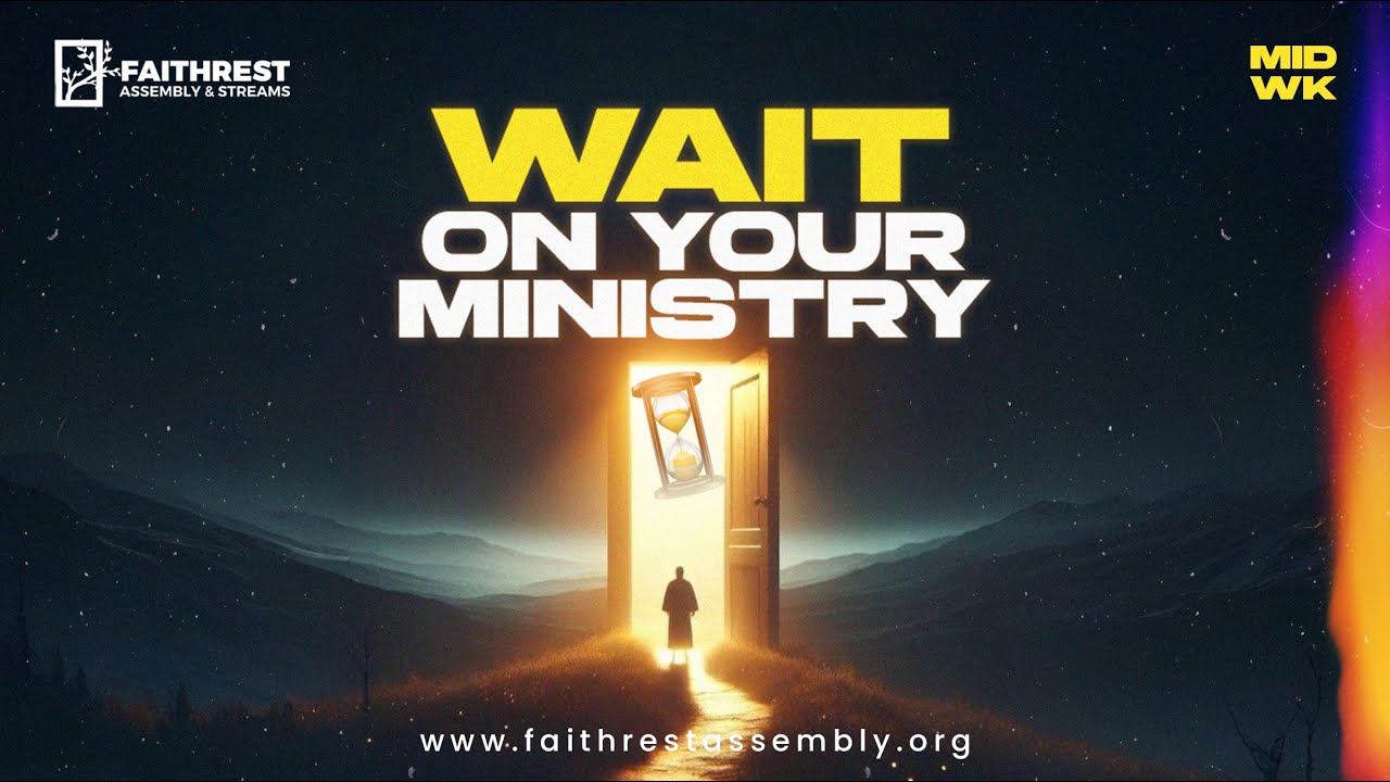 WAIT ON YOUR MINISTRY | MID-WEEK SERVICE BIBLE STUDY | THE FAITHREST PLACE | PST. TAYO ADARE