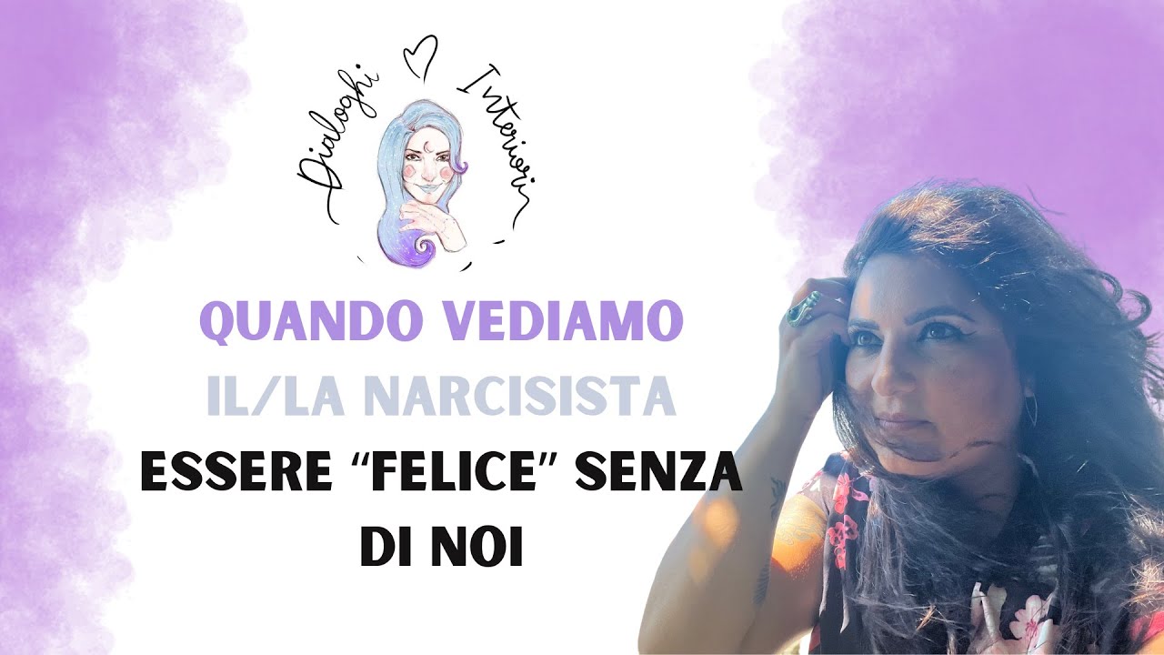 Quando vediamo il/la narcisista essere “felice” senza di noi  - Narcisismo |Dialoghi Interiori
