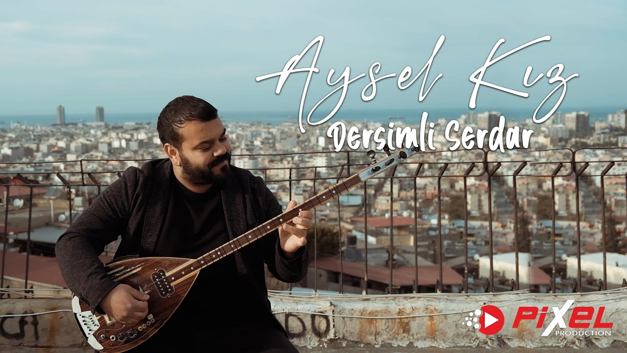 Aysel Kız - Dersimli Serdar 2021