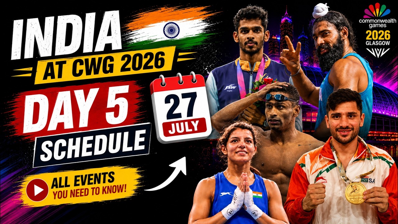 Commonwealth Games 2026 : जानिए CWG 2026 में India का Day 5(27 July) का Full Schedule | IST Timings|