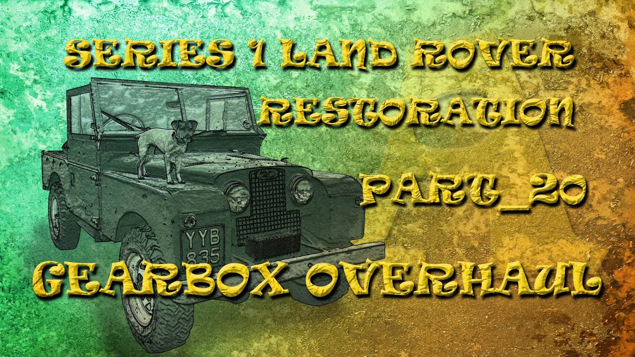 Part 20: Gearbox Overhaul_ Series 1 Land Rover Restoration
