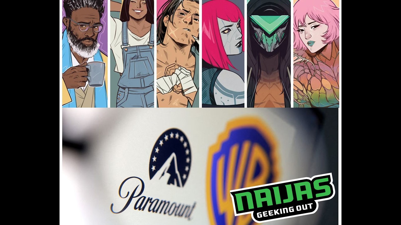 Naija's Geeking Out 276 - Power Fantasy concludes, Paramount buys Warner Bros