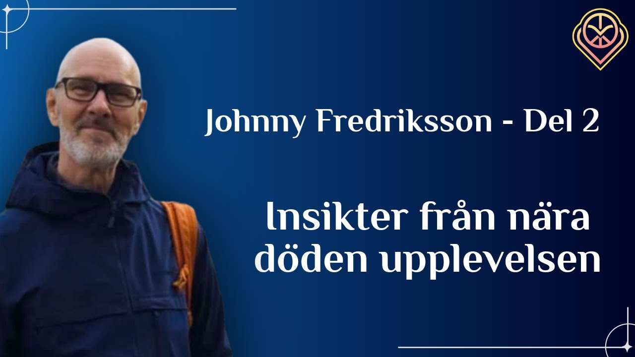 Insikter från nära döden-upplevelsen - Johnny Fredriksson Del 2