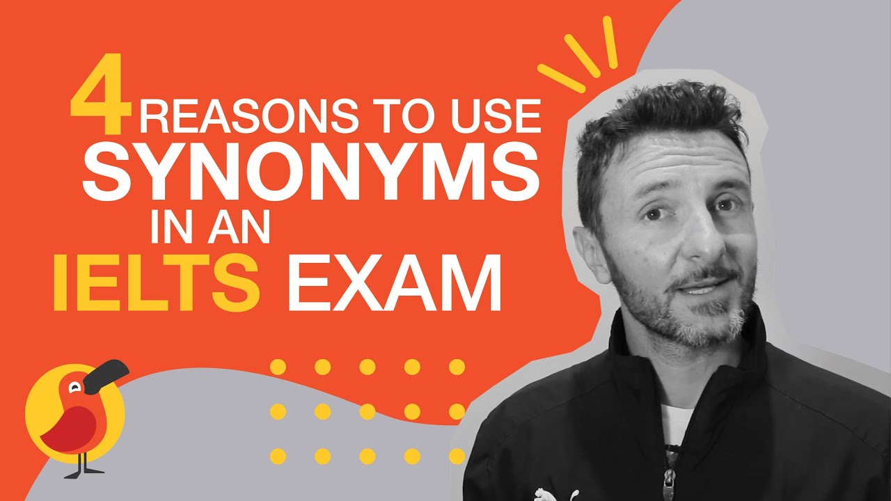 4 Reasons to Use Synonyms in an IELTS Exam
