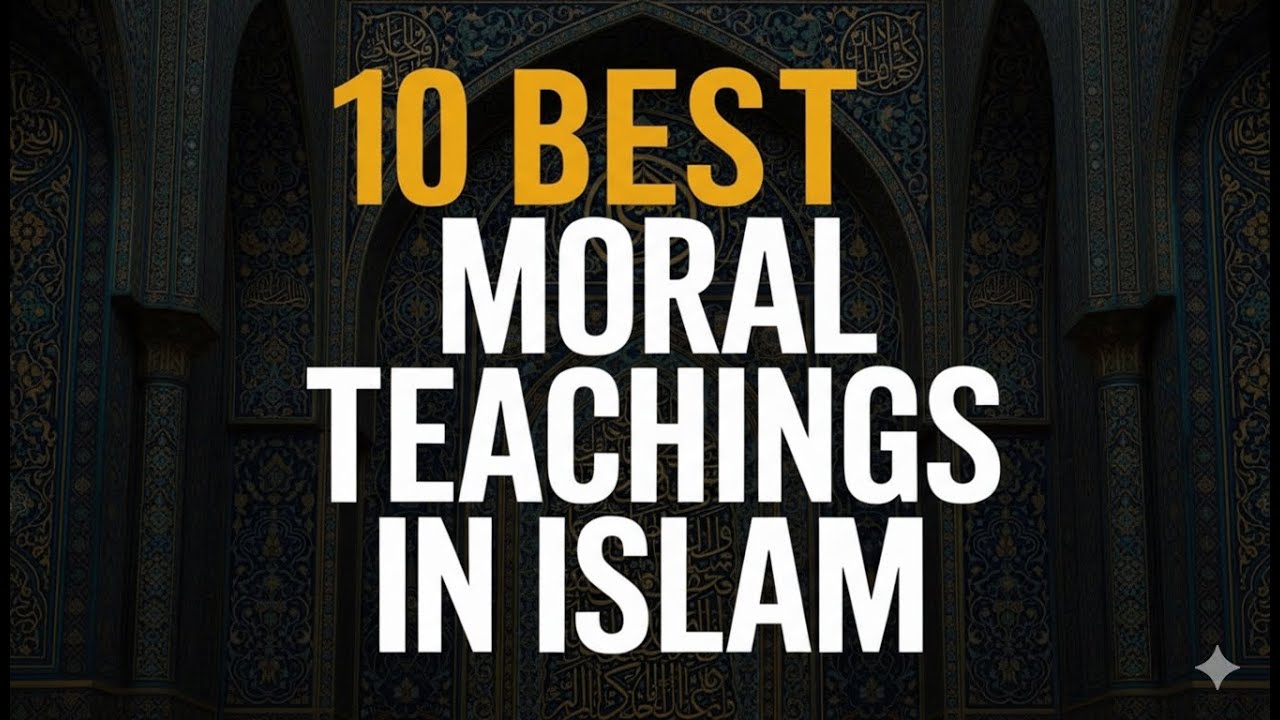 The Moral Teachings of Islam&mdash; A Journey into the Soul of Humanity 🌙 | Islamic Ethics Explained