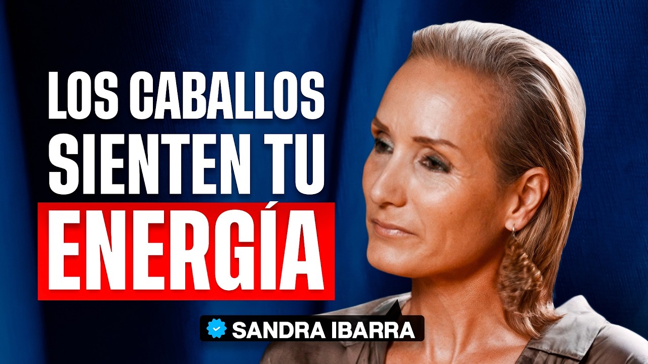 Sandra Ibarra: Cómo Sanar tus Emociones a Través de los Caballos y Conectar Contigo