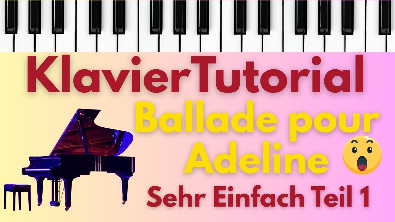 Ballade pour Adeline 🎹 Klavier Tutorial für Anfänger Teil 1 (inkl. Noten & Tipps) 