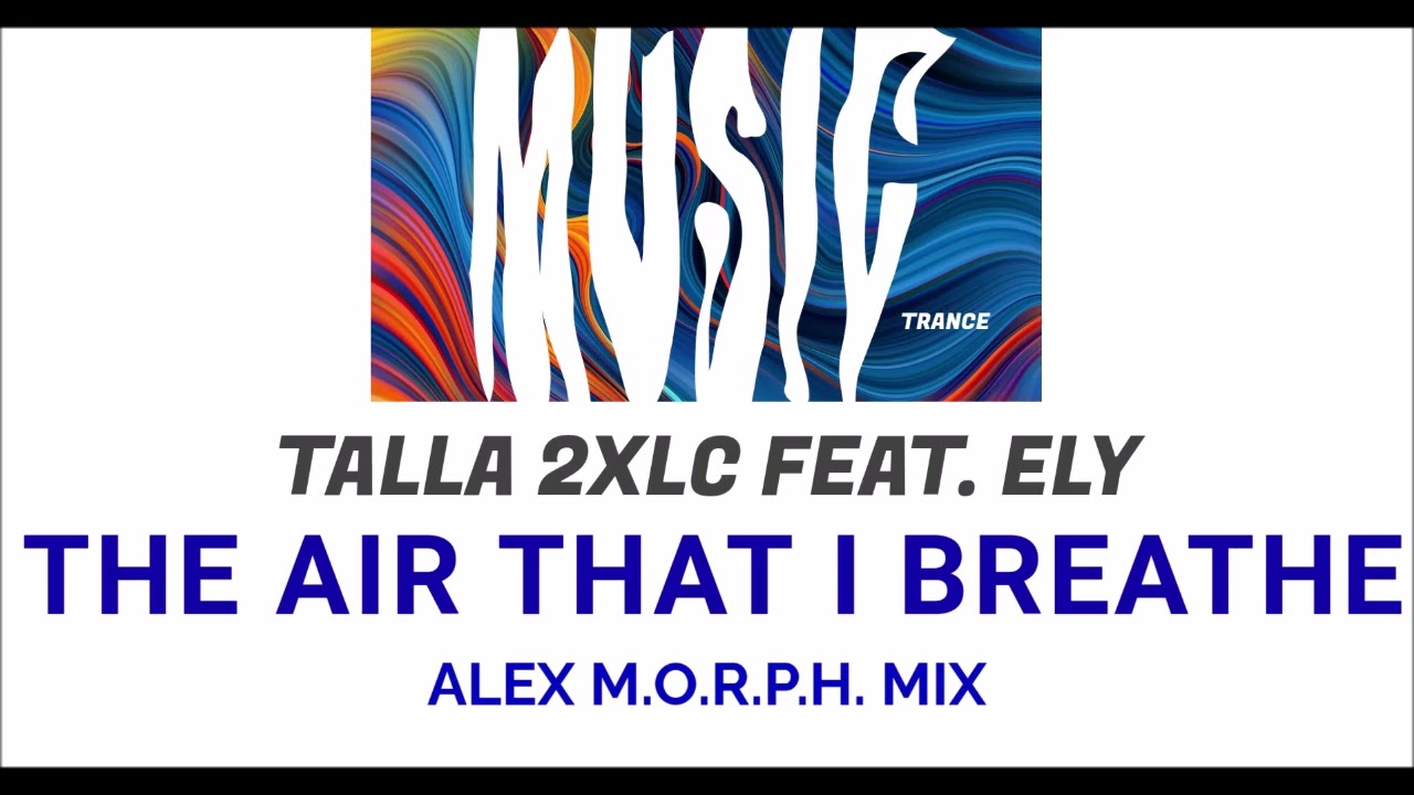 [TRANCE] (2004) Talla 2XLC feat. Ely - The Air That I Breathe (Alex M.O.R.P.H  Mix)