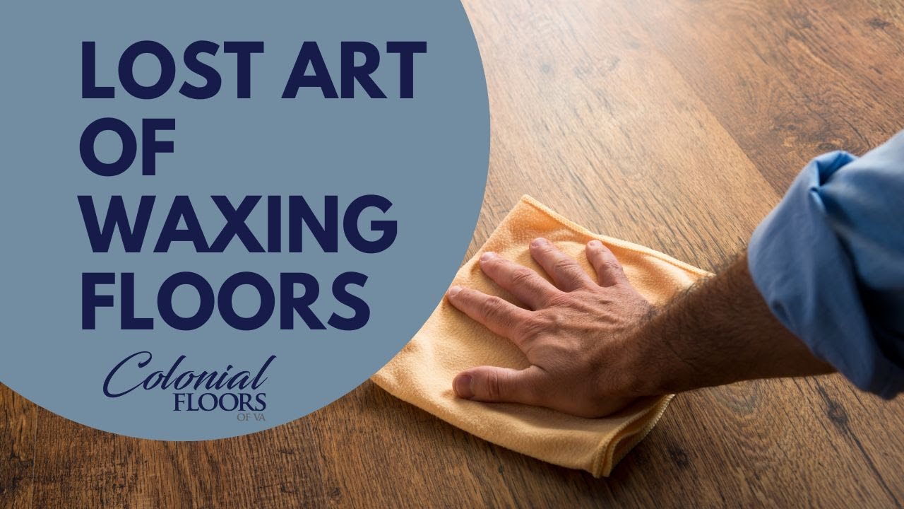 Reviving the Lost Art of Hardwood Floor Waxing | Colonial Floors of VA