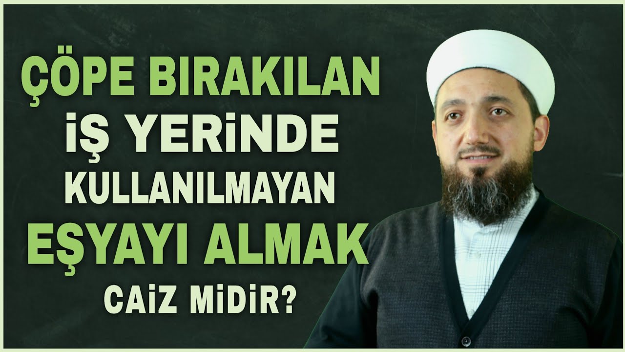 Çöpe Atılan Eşyaları Almak Caiz midir?