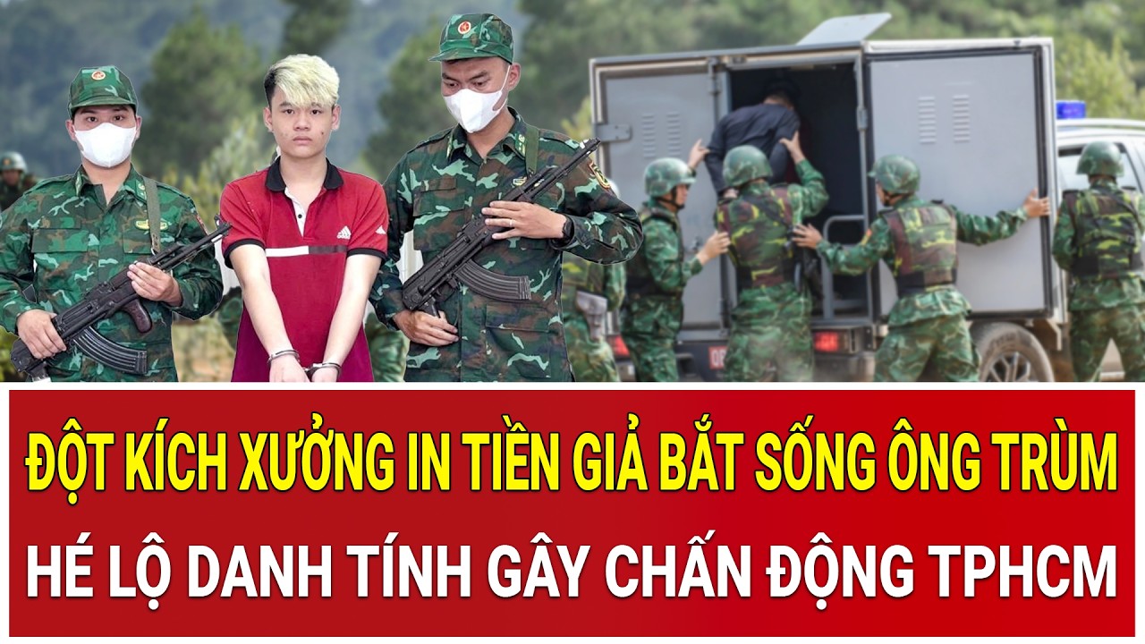 Bản tin trưa 11/2: Đột kích xưởng in tiền giả bắt sống ông trùm, hé lộ danh tính gây chấn động TPHCM